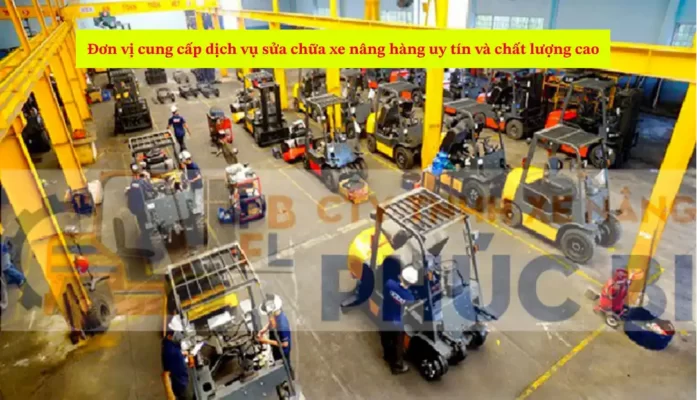 Đơn vị cung cấp dịch vụ sửa chữa xe nâng hàng uy tín và chất lượng cao