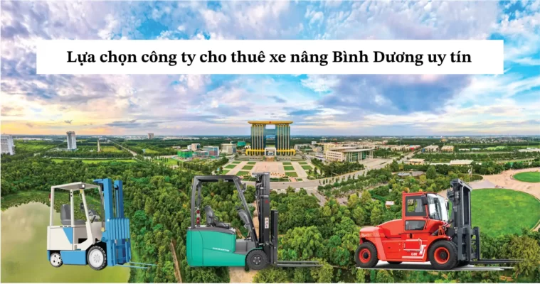 Lựa chọn công ty cho thuê xe nâng Bình Dương uy tín
