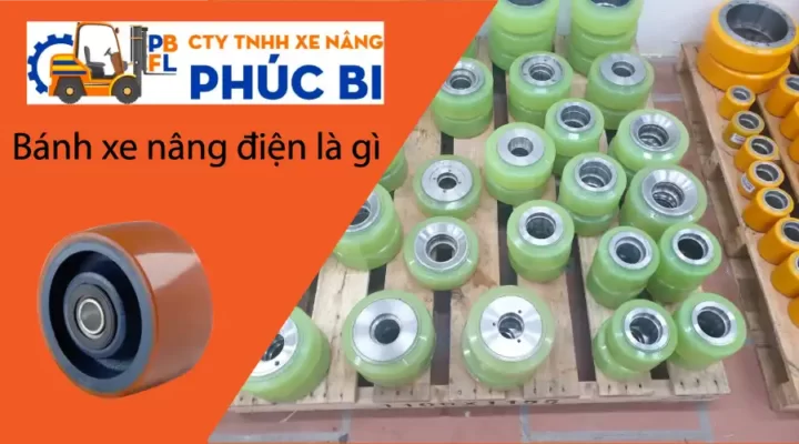ánh xe nâng điện là gì? Có những loại bánh xe nâng điện phổ biến nào?