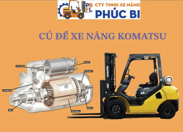 Lý Do Khiến Bộ Củ Đề Xe Nâng Komatsu Không Hoạt Động