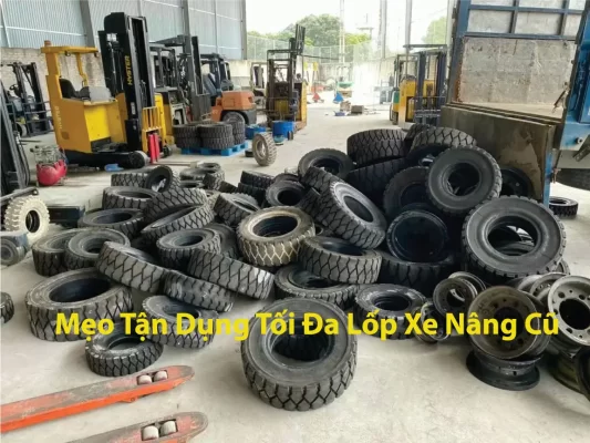 Mẹo Tận Dụng Tối Đa Lốp Xe Nâng Cũ