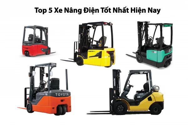Top 5 Xe Nâng Điện Tốt Nhất Hiện Nay - Lựa Chọn Hàng Đầu Cho Doanh Nghiệp